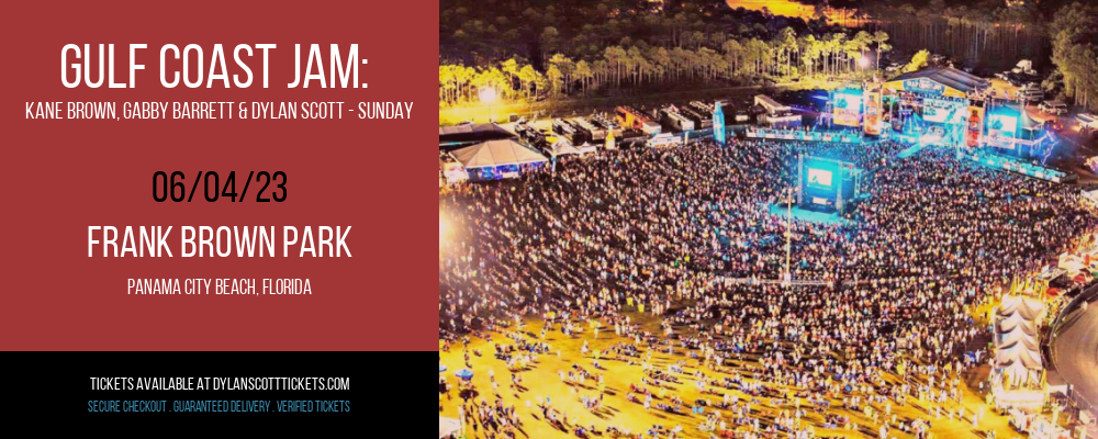 Gulf Coast Jam: Kane Brown, Gabby Barrett & Dylan Scott - Sunday at Dylan Scott Tickets tickets Gulf Coast Jam: Kane Brown, Gabby Barrett & Dylan Scott - Sunday at Dylan Scott Tickets