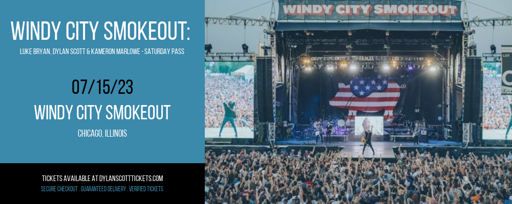 Windy City Smokeout: Luke Bryan, Dylan Scott & Kameron Marlowe - Saturday Pass at Dylan Scott Tickets tickets Windy City Smokeout: Luke Bryan, Dylan Scott & Kameron Marlowe - Saturday Pass at Dylan Scott Tickets
